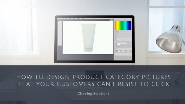 How to Design Product Category Pictures That Your Customers Can’t Resist to Click