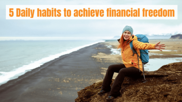 5 Smart Financial Habits That Lead to True Financial Freedom